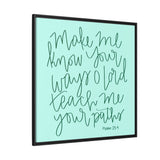 Make Me Know Your Ways Canvas (Blue), Framed