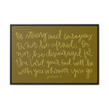 Be Strong And Courageous Canvas (Brown), Framed