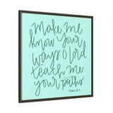 Make Me Know Your Ways Canvas (Blue), Framed