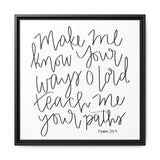 Make Me Know Your Ways Canvas, Framed