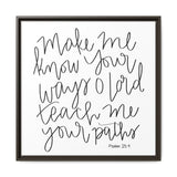 Make Me Know Your Ways Canvas, Framed