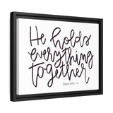 He Holds Everything Together Canvas, Framed