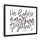 He Holds Everything Together Canvas, Framed