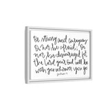 Be Strong And Courageous Canvas, Framed