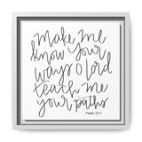 Make Me Know Your Ways Canvas, Framed