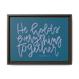 He Holds Everything Together Canvas (Blue), Framed