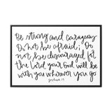 Be Strong And Courageous Canvas, Framed