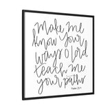 Make Me Know Your Ways Canvas, Framed