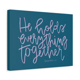 He Holds Everything Together Canvas (Blue)