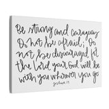 Be Strong And Courageous Canvas, 0.75"