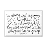 Be Strong And Courageous Canvas, Framed