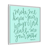 Make Me Know Your Ways Canvas (Blue), Framed