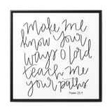 Make Me Know Your Ways Canvas, Framed