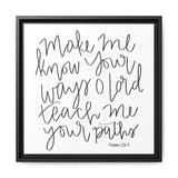 Make Me Know Your Ways Canvas, Framed