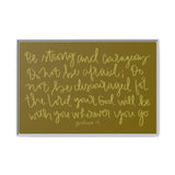 Be Strong And Courageous Canvas (Brown), Framed