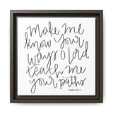 Make Me Know Your Ways Canvas, Framed