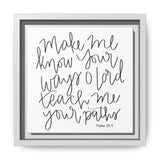 Make Me Know Your Ways Canvas, Framed