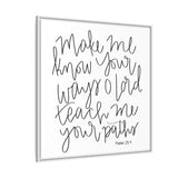 Make Me Know Your Ways Canvas, Framed