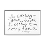 I Carry Your Heart Canvas, Framed